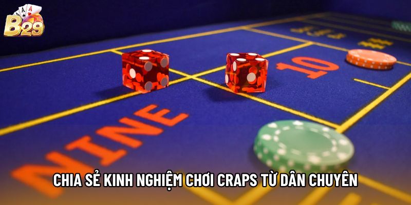 Chia sẻ kinh nghiệm chơi Craps từ dân chuyên