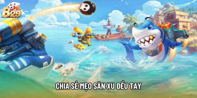 Chia sẻ mẹo săn xu đều tay