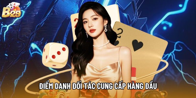 Điểm danh đối tác cung cấp hàng đầu