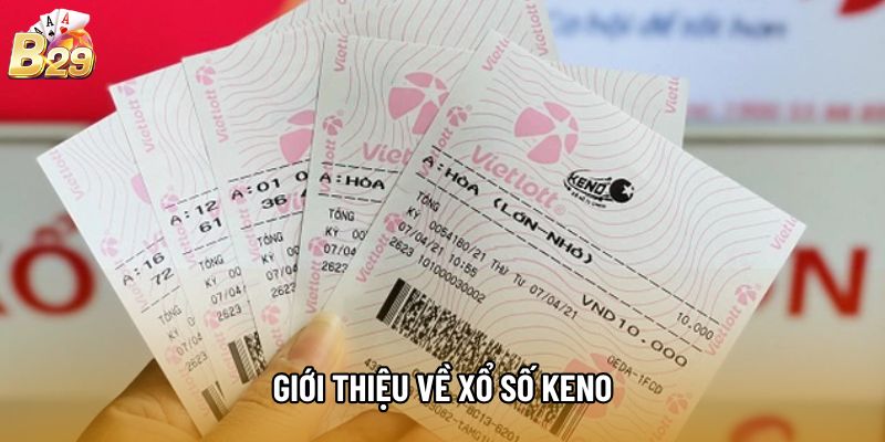 Giới thiệu về Xổ Số Keno
