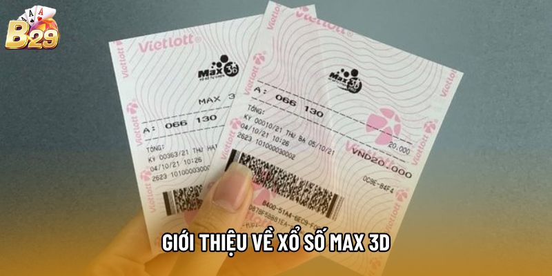 Giới thiệu về Xổ số Max 3D