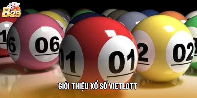 Giới thiệu Xổ Số Vietlott 