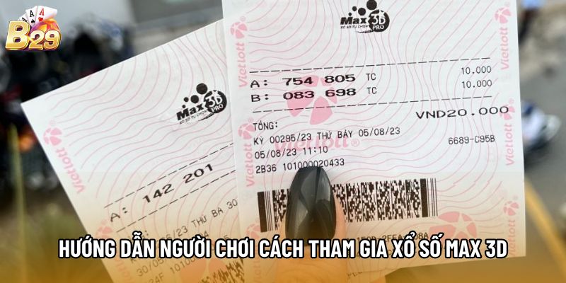 Hướng dẫn người chơi cách tham gia xổ số Max 3D