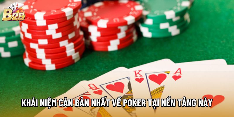 Khái niệm căn bản nhất về Poker tại nền tảng này