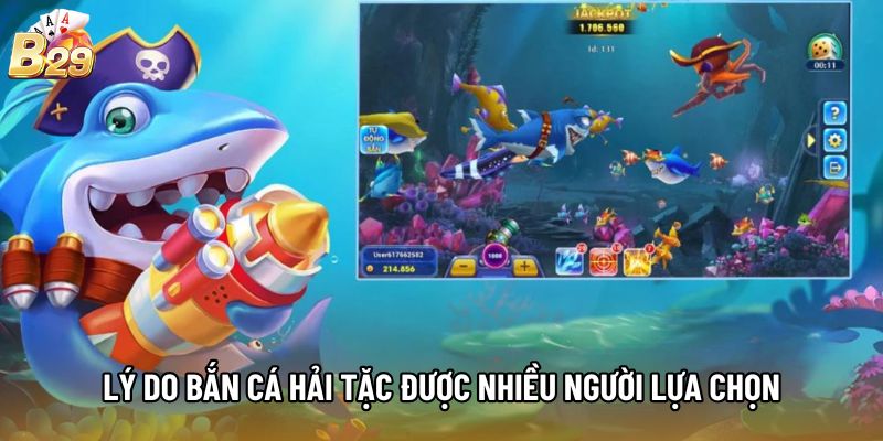 Lý do Bắn Cá Hải Tặc được nhiều người lựa chọn