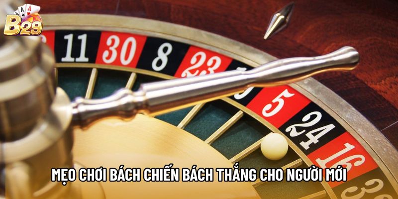 Mẹo chơi bách chiến bách thắng cho người mới