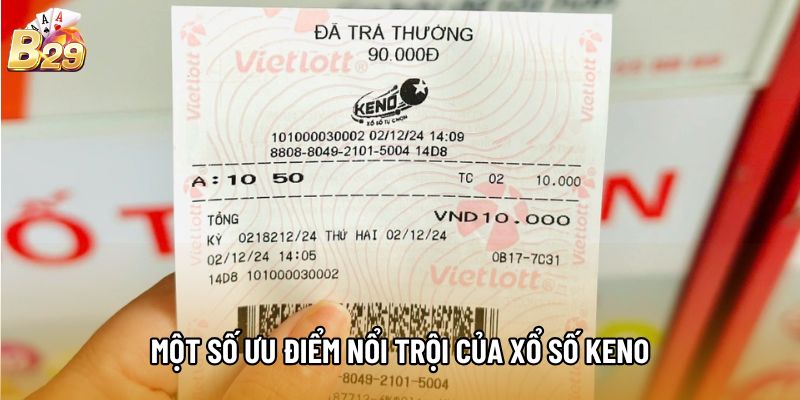 Một số ưu điểm nổi trội của Xổ Số Keno