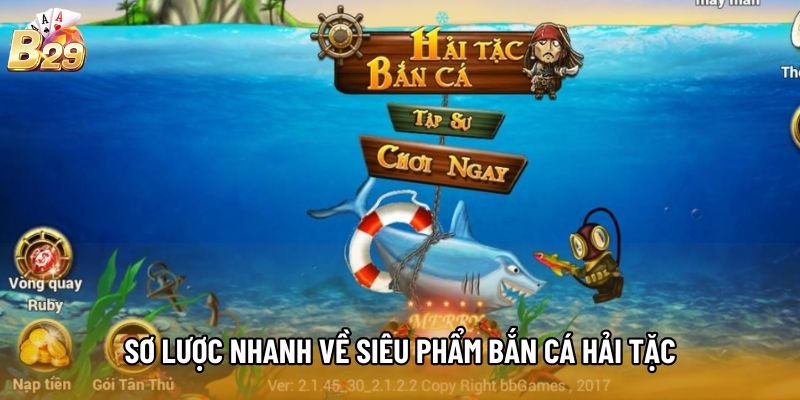 Sơ lược nhanh về siêu phẩm Bắn Cá Hải Tặc