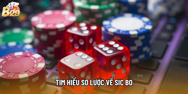 Tìm hiểu sơ lược về Sic Bo
